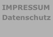 IMPRESSUM
Datenschutz